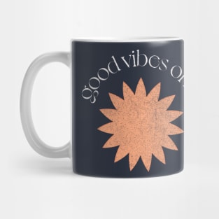 G O O D V I B E S O N L Y † Mug